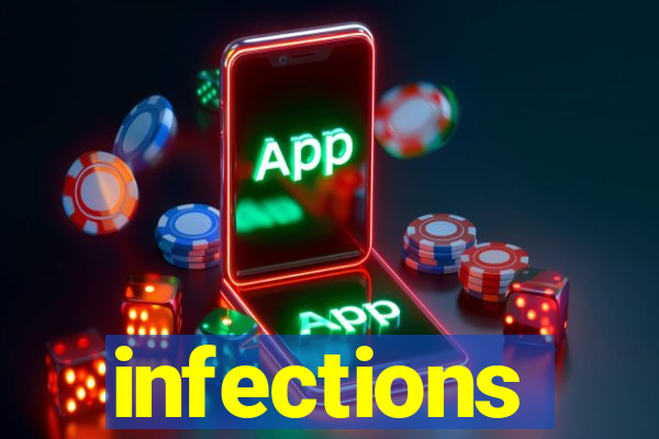 infections