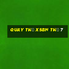 Quay thử XSBN Thứ 7