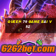 Queen 79 Game Bài V52