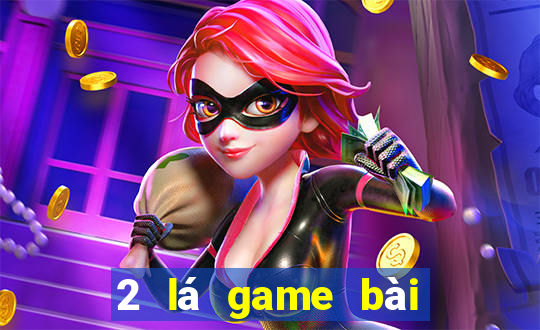 2 lá game bài để kiếm tiền