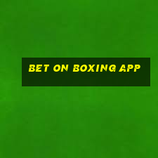 bet on boxing app