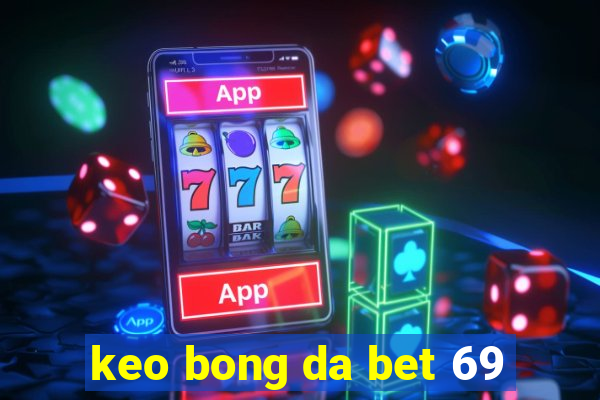 keo bong da bet 69