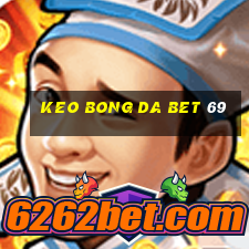 keo bong da bet 69