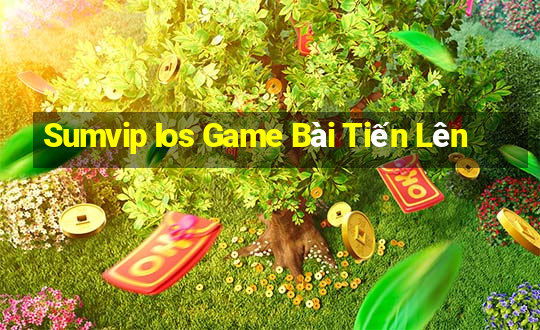 Sumvip Ios Game Bài Tiến Lên