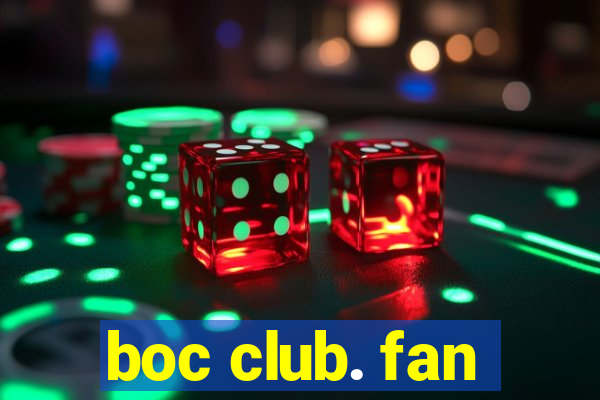 boc club. fan