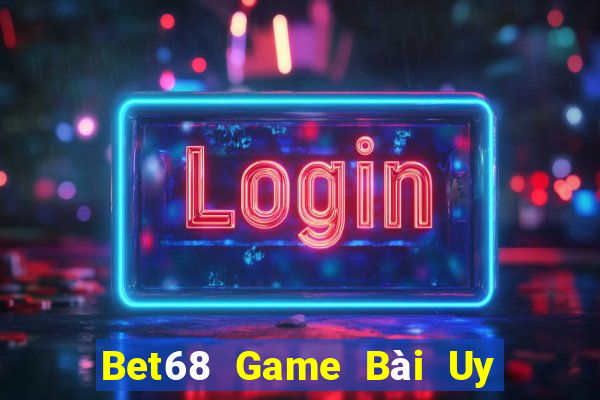 Bet68 Game Bài Uy Tín Nhất 2024