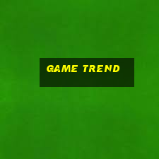 game trend