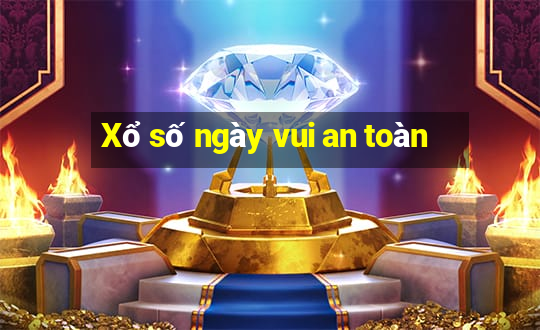 Xổ số ngày vui an toàn