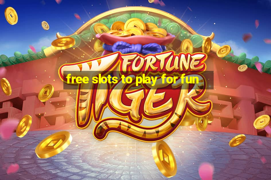 free slots to play for fun