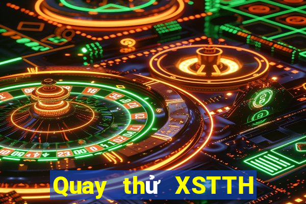 Quay thử XSTTH ngày 1