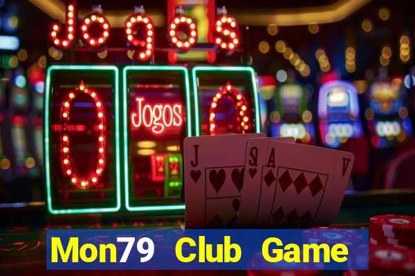 Mon79 Club Game Bài Hot Nhất Hiện Nay