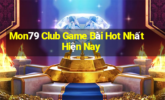 Mon79 Club Game Bài Hot Nhất Hiện Nay