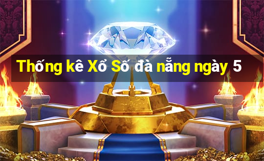 Thống kê Xổ Số đà nẵng ngày 5