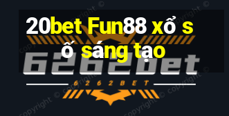 20bet Fun88 xổ số sáng tạo