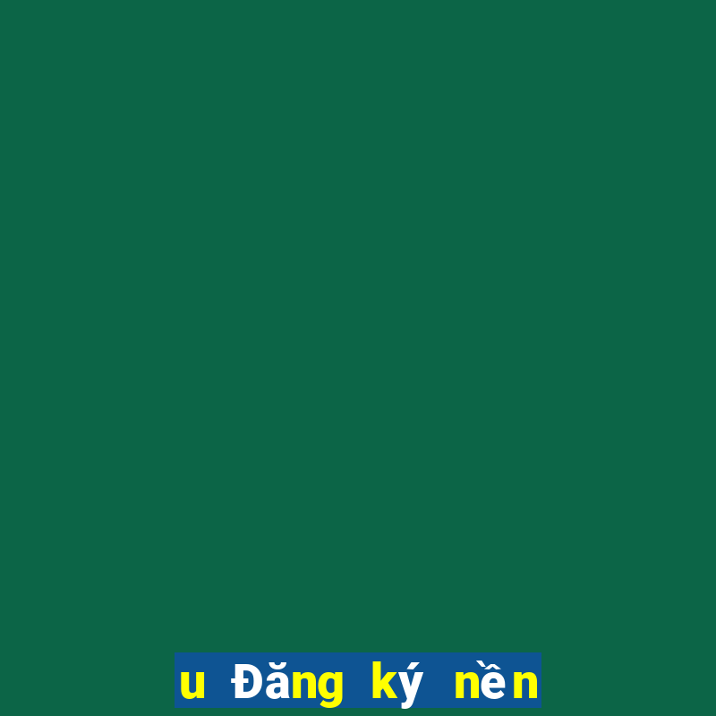 u Đăng ký nền tảng giải trí