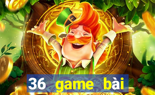 36 game bài phiên bản Android