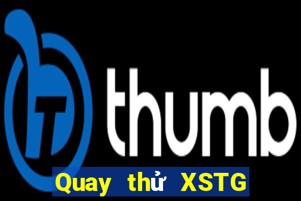 Quay thử XSTG ngày thứ sáu