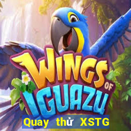 Quay thử XSTG ngày thứ sáu