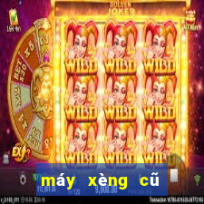 máy xèng cũ giá rẻ