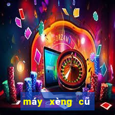 máy xèng cũ giá rẻ