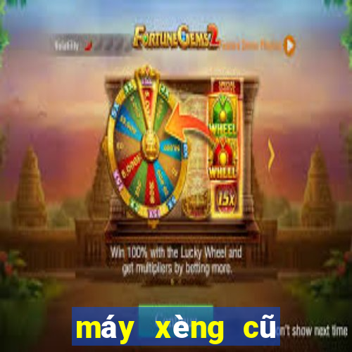 máy xèng cũ giá rẻ