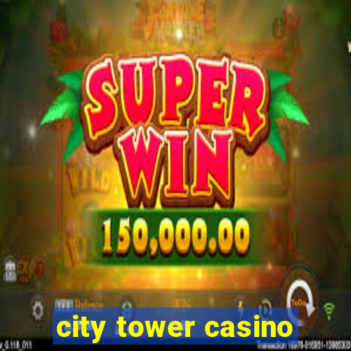 city tower casino