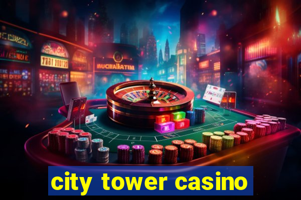 city tower casino