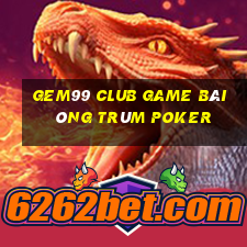 Gem99 Club Game Bài Ông Trùm Poker