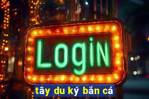 tây du ký bắn cá