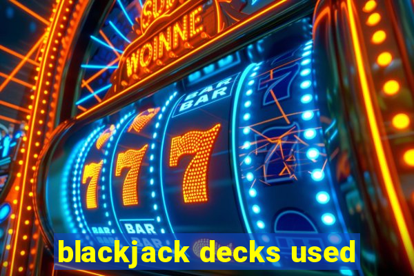 blackjack decks used