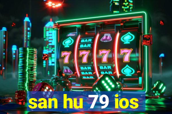 san hu 79 ios