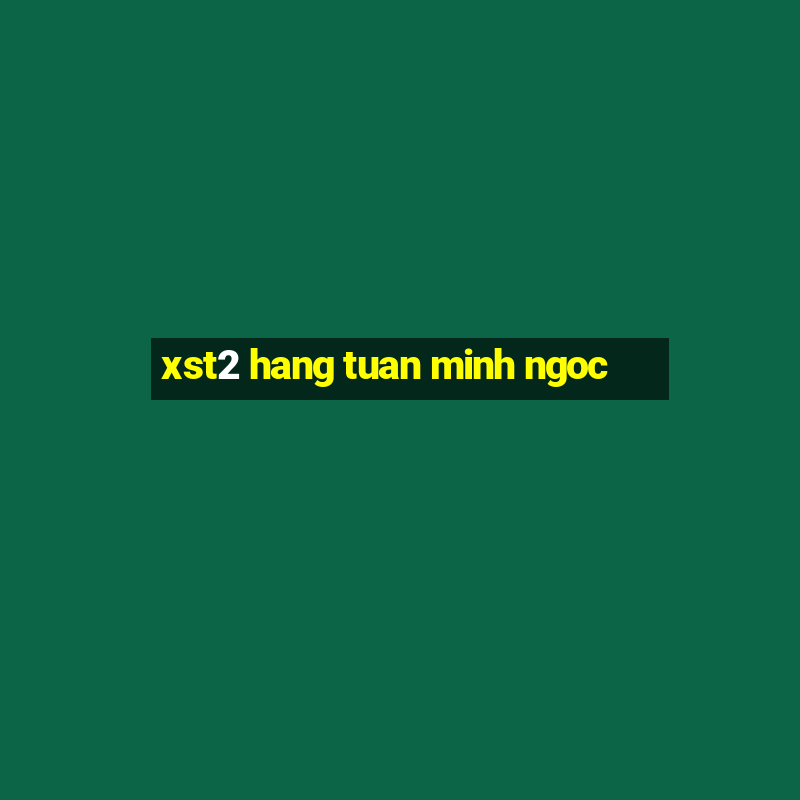 xst2 hang tuan minh ngoc