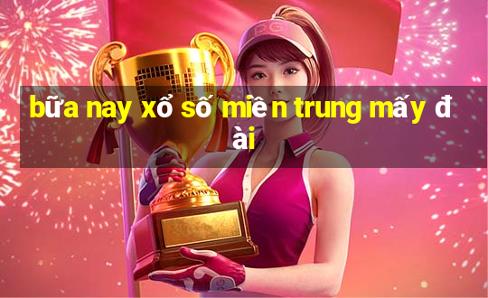 bữa nay xổ số miền trung mấy đài