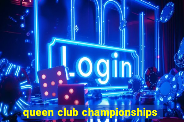 queen club championships