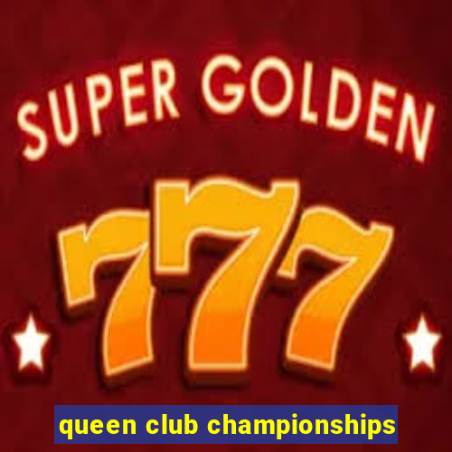 queen club championships