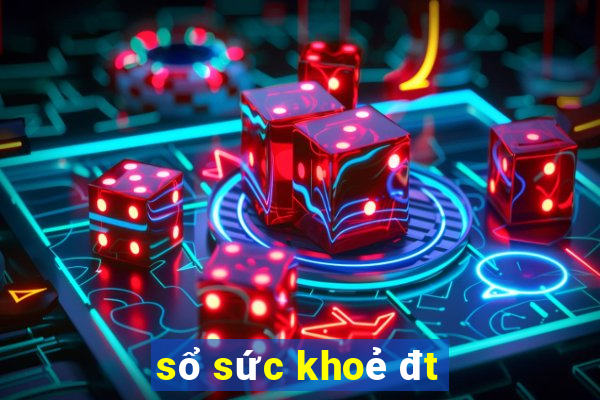 sổ sức khoẻ đt