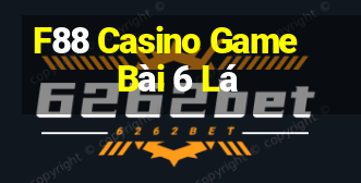 F88 Casino Game Bài 6 Lá