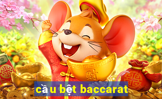 cầu bệt baccarat