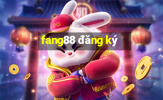 fang88 đăng ký