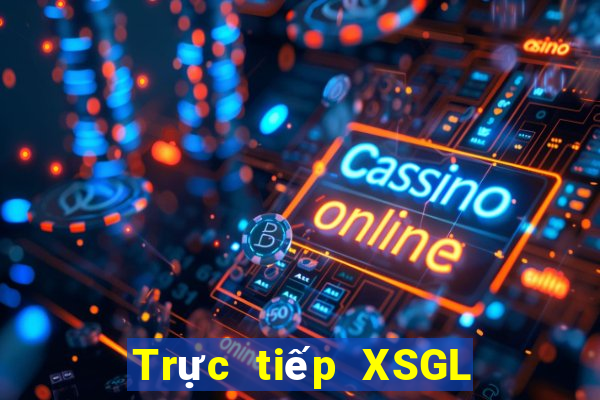 Trực tiếp XSGL Thứ 7