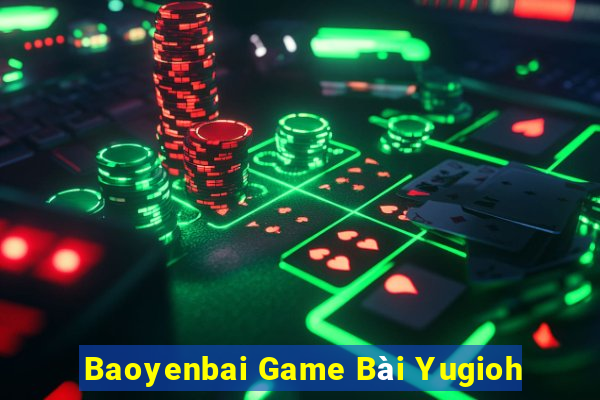 Baoyenbai Game Bài Yugioh