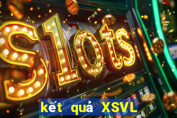 kết quả XSVL ngày 23