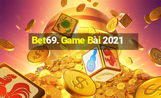 Bet69. Game Bài 2021