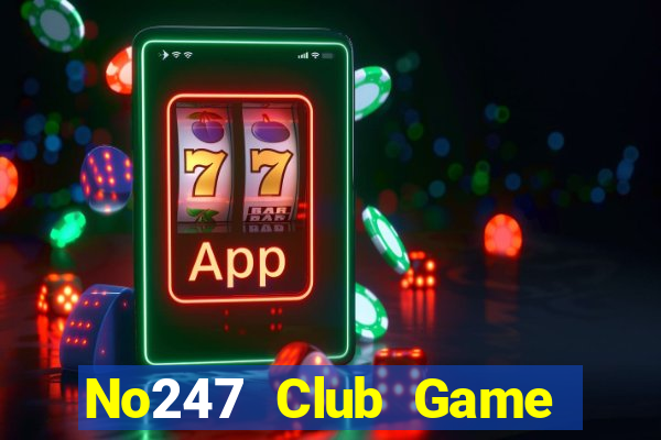 No247 Club Game Bài Khuyến Mãi