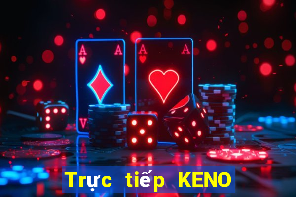 Trực tiếp KENO ngày 10