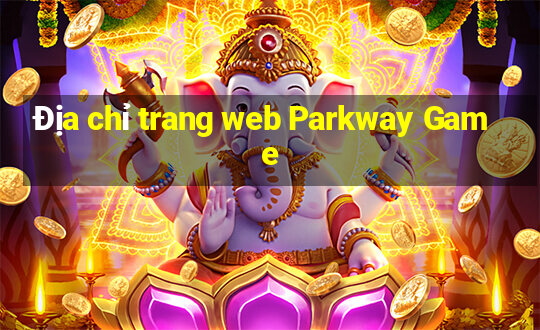 Địa chỉ trang web Parkway Game