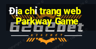 Địa chỉ trang web Parkway Game