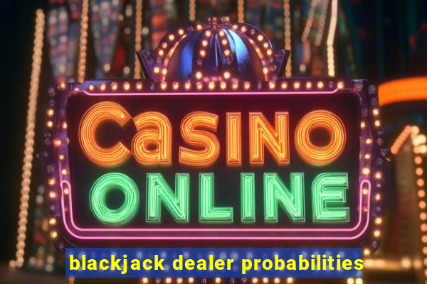 blackjack dealer probabilities