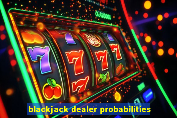 blackjack dealer probabilities