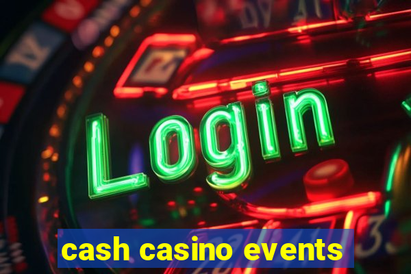 cash casino events